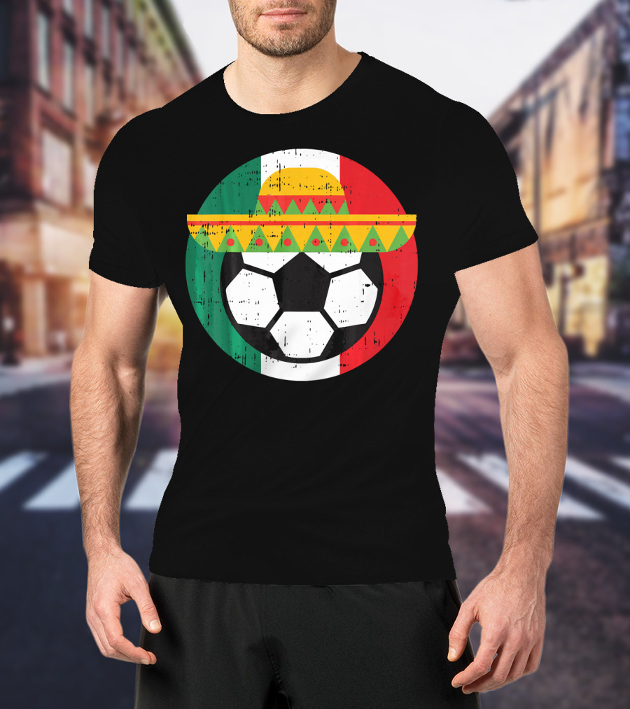 Mexico Soccer Ball Funny Mexican Cinco Sombrero Flag T-Shirt