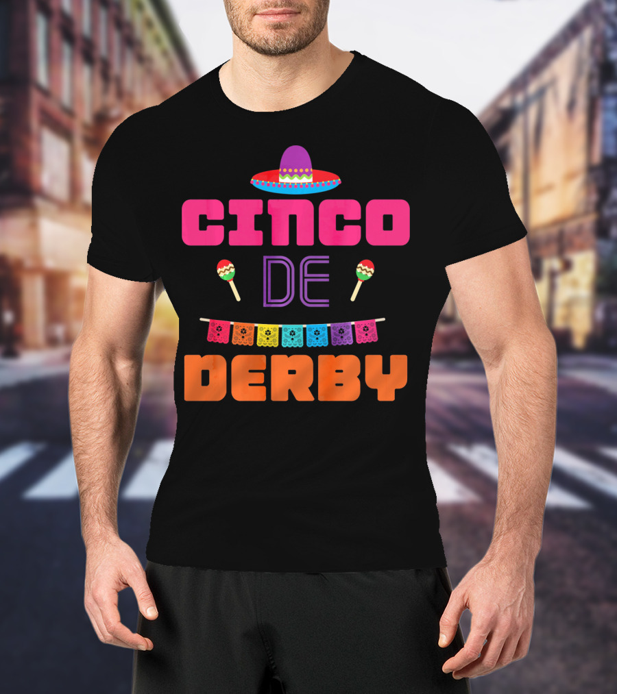 Cinco De Derby Sombrero Maracas Papel Picado T-Shirt