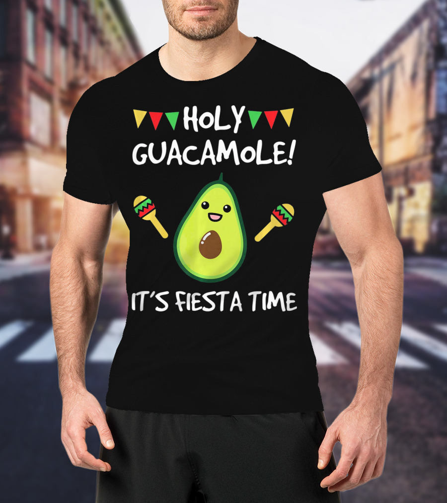 Holy Guacamole It's Fiesta Time T-Shirt