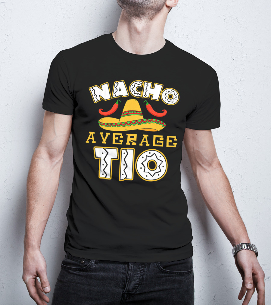 Nacho Average Tio Sombrero Chili Peppers Celebrating Cinco De Mayo T-Shirt