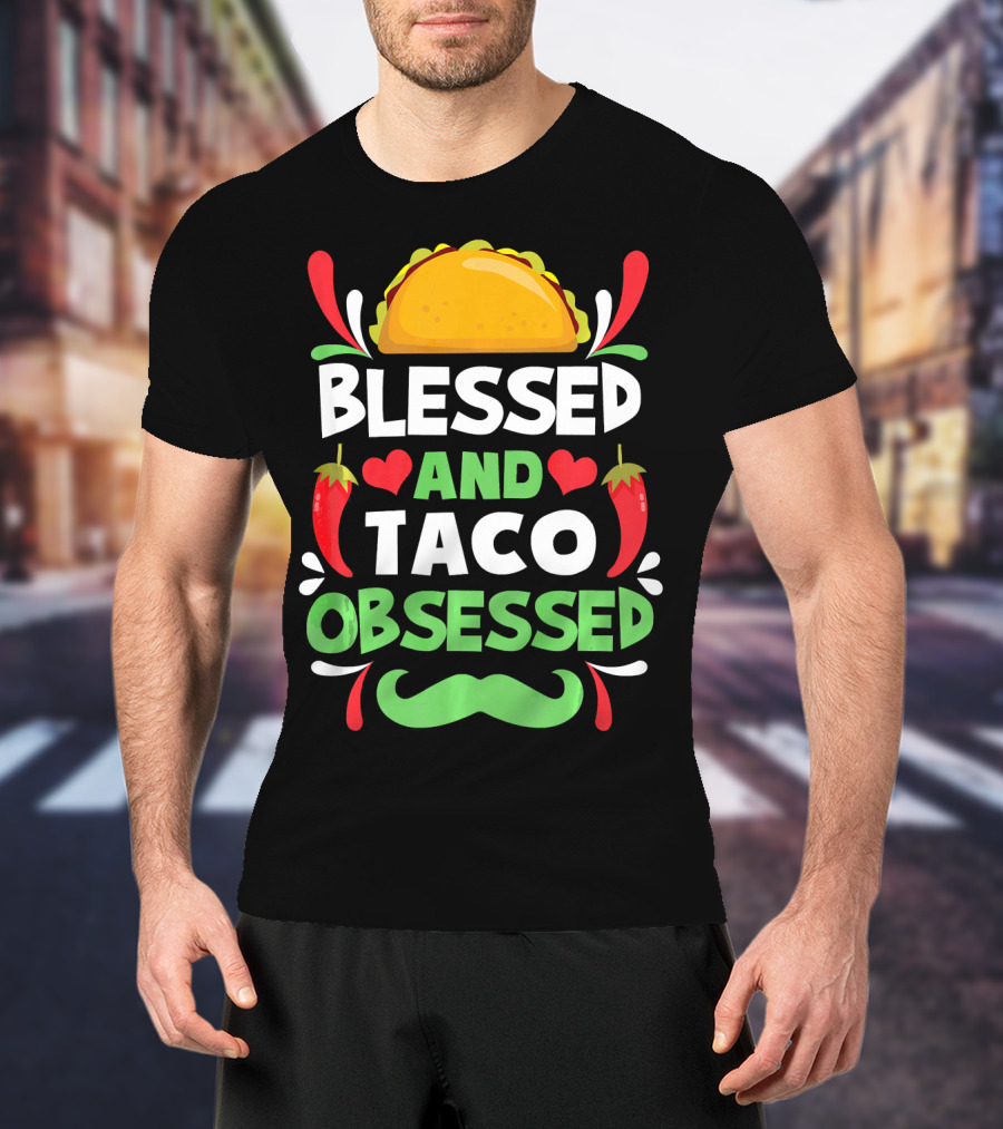 Blessed And Taco Obsessed With Peppers And Mustache Motif T-Shirt