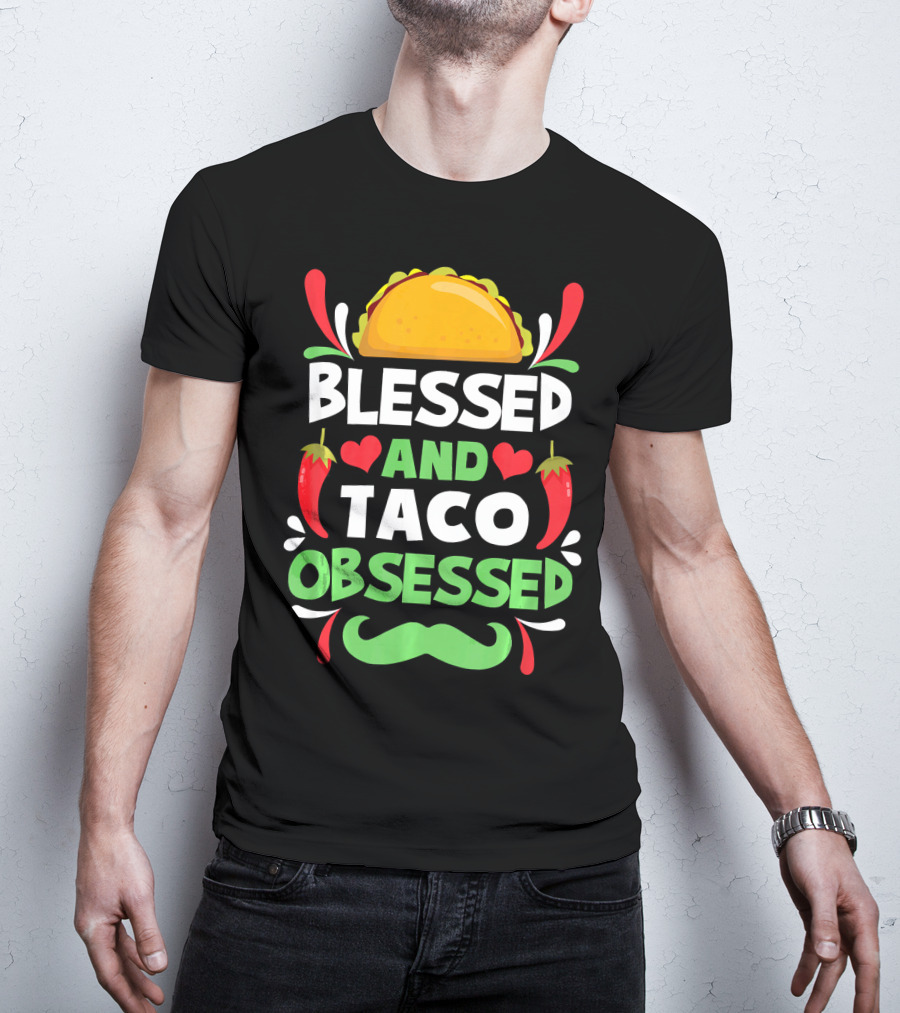 Blessed And Taco Obsessed With Peppers And Mustache Motif T-Shirt
