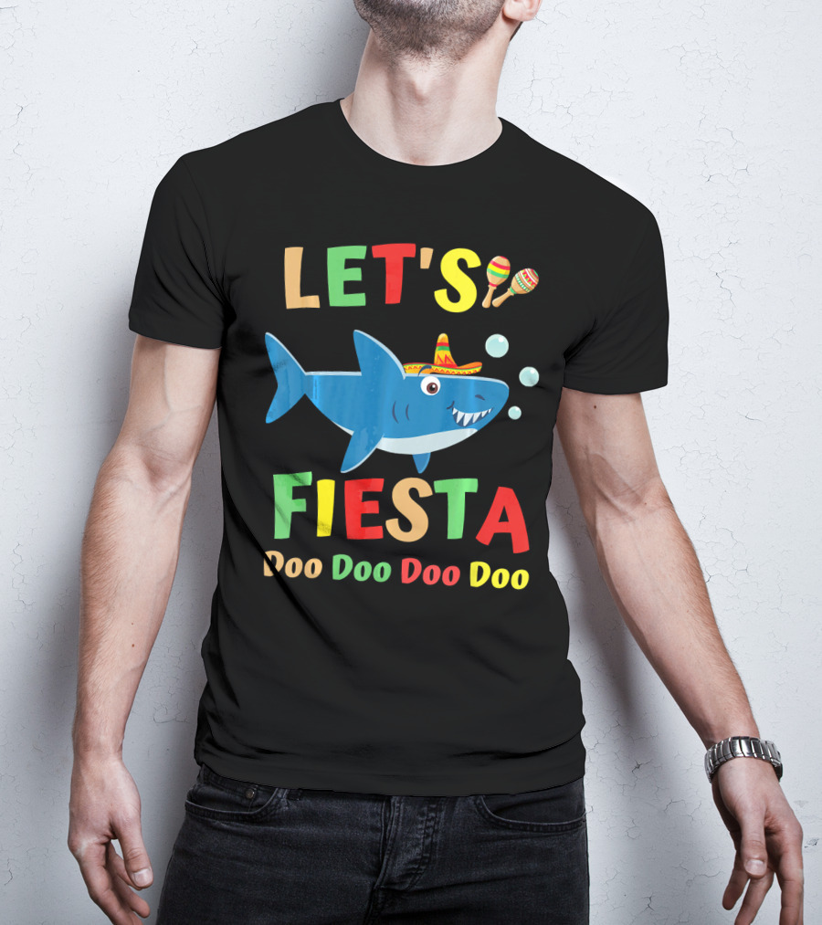 Let's Fiesta Doo Doo Doo Doo Shark Sombrero Maracas Bubbles T-Shirt