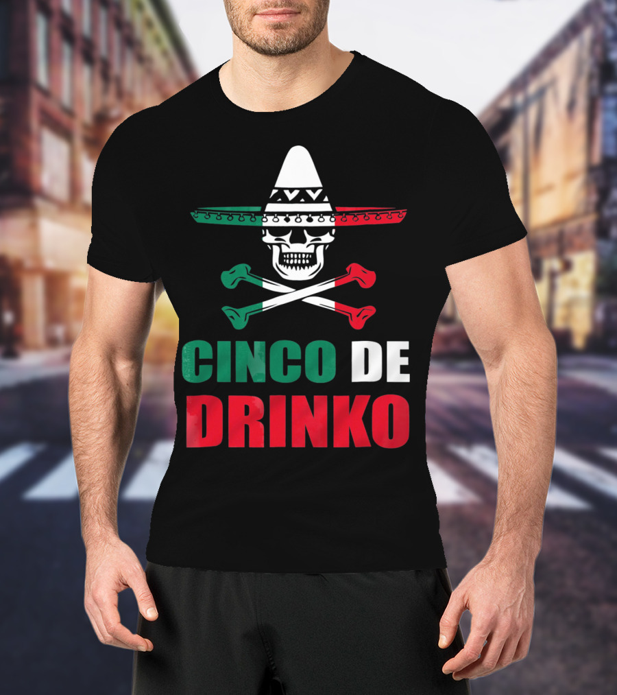 Cinco De Drinko Sombrero Skull Crossbones Cinco De Mayo T-Shirt