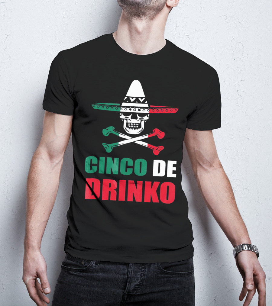 Cinco De Drinko Sombrero Skull Crossbones Cinco De Mayo T-Shirt