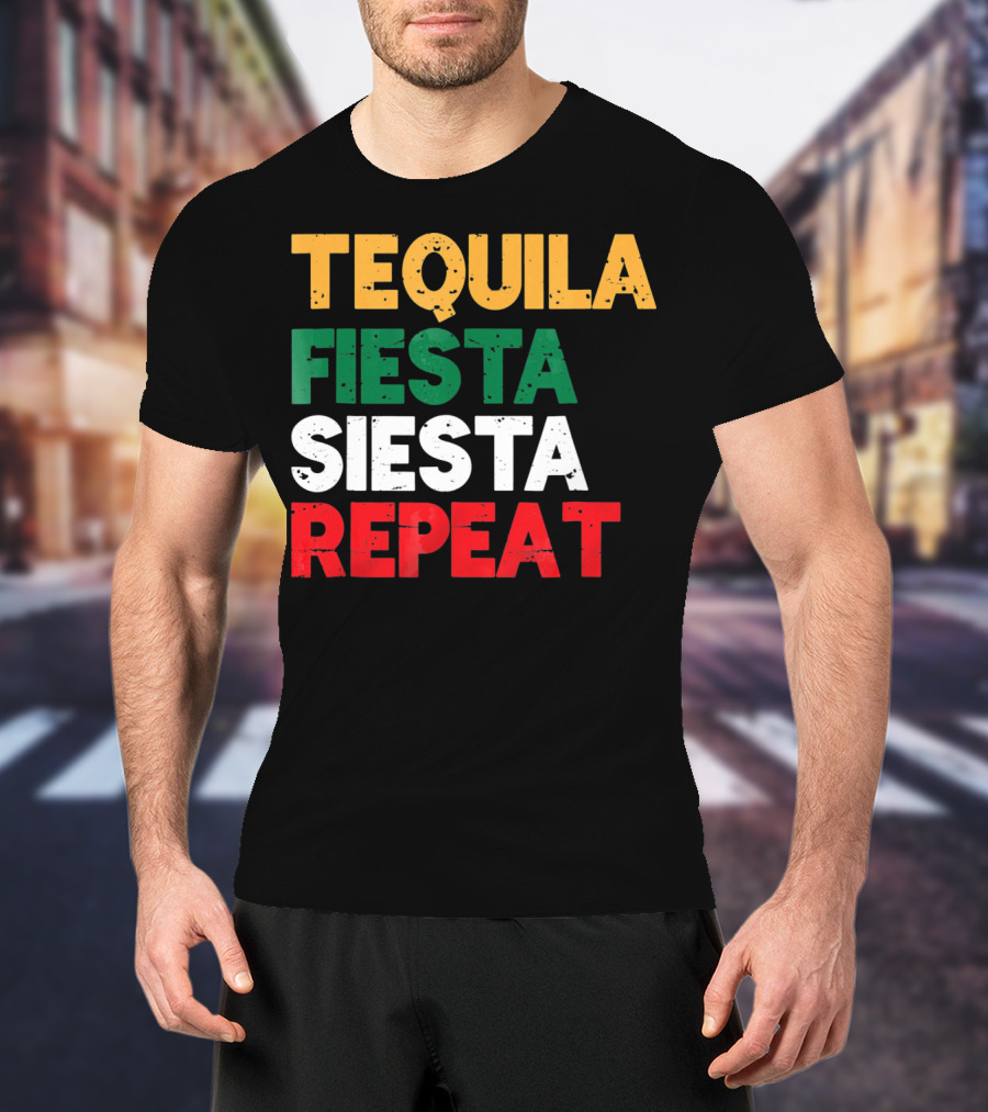 Tequila Fiesta Siesta Repeat Cinco De Mayo T-Shirt
