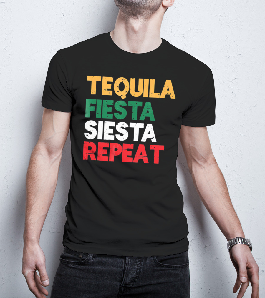 Tequila Fiesta Siesta Repeat Cinco De Mayo T-Shirt
