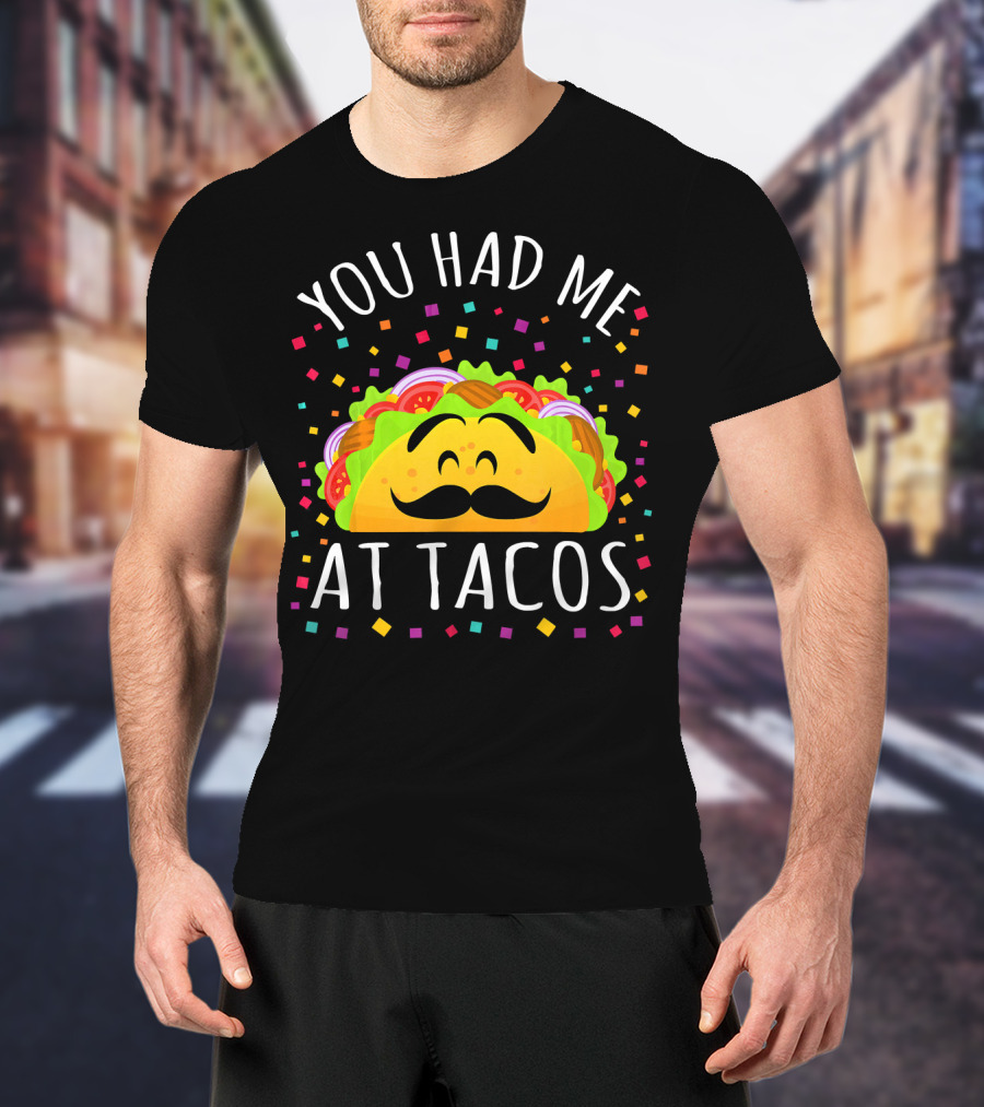 Cinco De Mayo You Had Me At Tacos Smiling Mustache Taco With Confetti T-Shirt