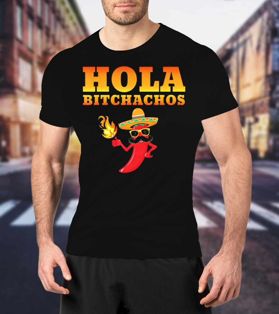 Hola Bitchachos Mexican Funny Sombrero Chili Pepper T-Shirt