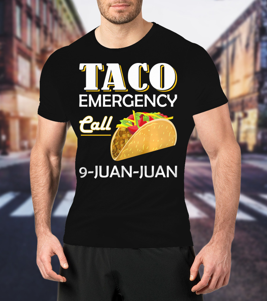 Taco Emergency Call 9-Juan-Juan T-Shirt