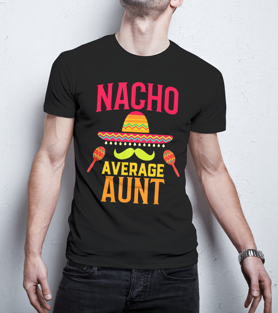 Nacho Average Aunt Sombrero Maracas Family Matching T-Shirt