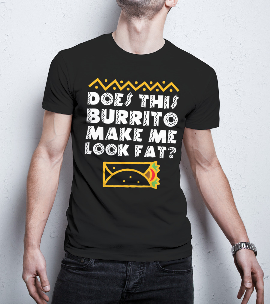 Funny Mexican Burrito Cinco De Mayo Fat Joke T-Shirt