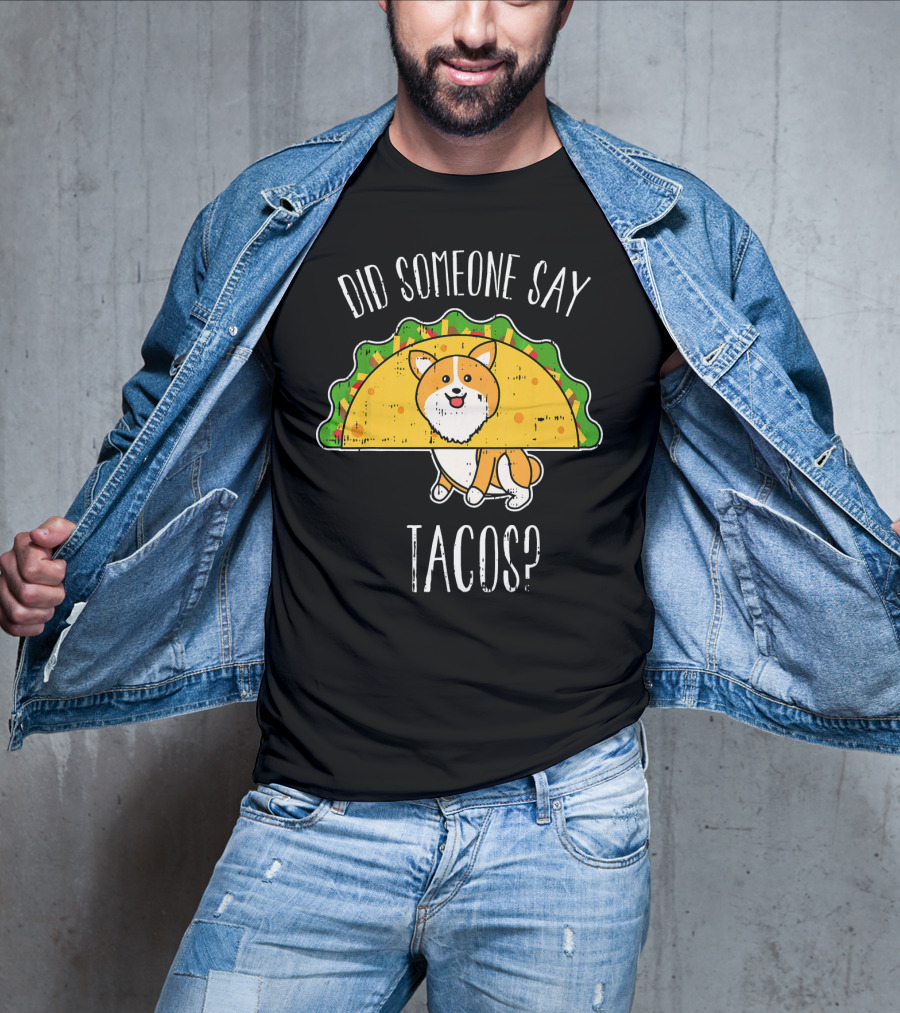 Did Someone Say Tacos Corgi Cinco De Mayo? T-Shirt