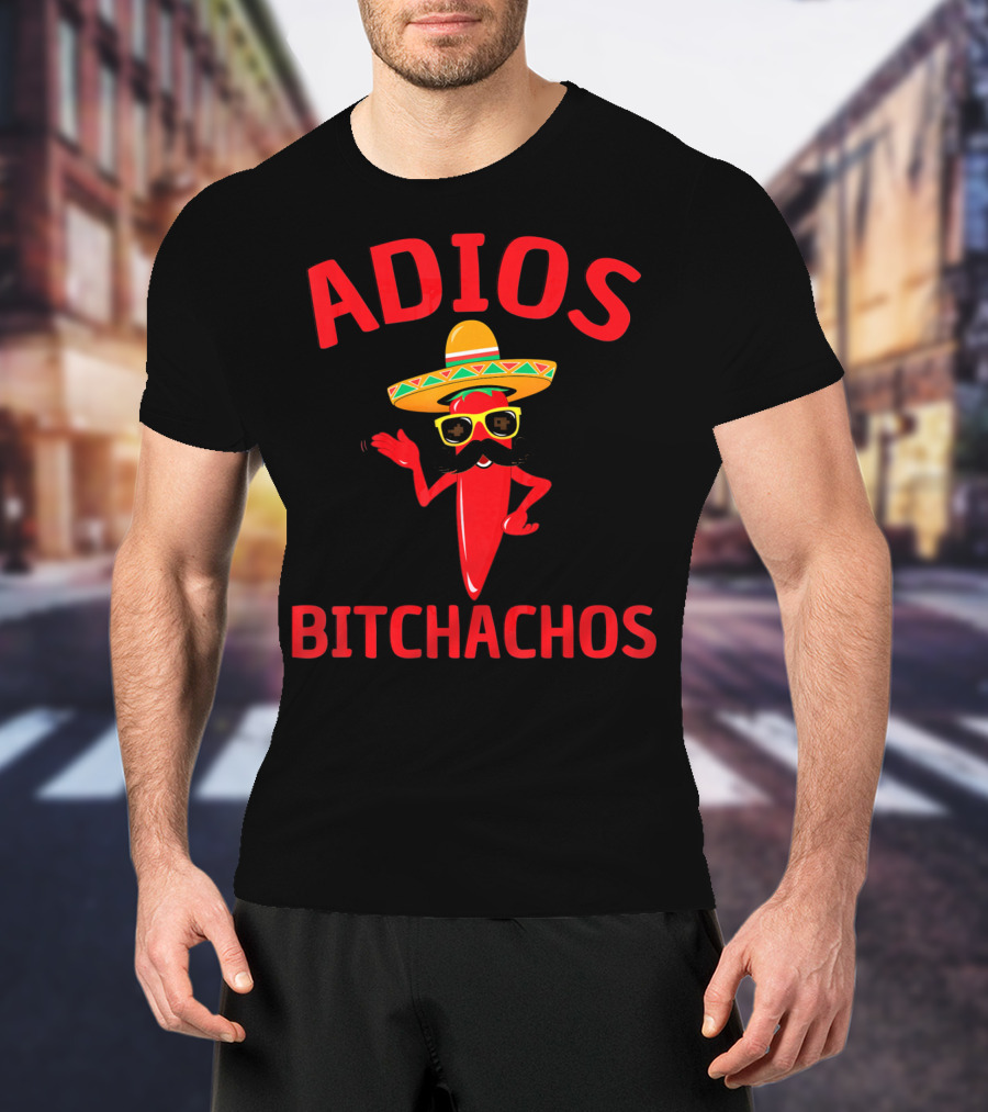 Adios Bitchachos Funny Cinco De Mayo Sombrero Chili Pepper T-Shirt