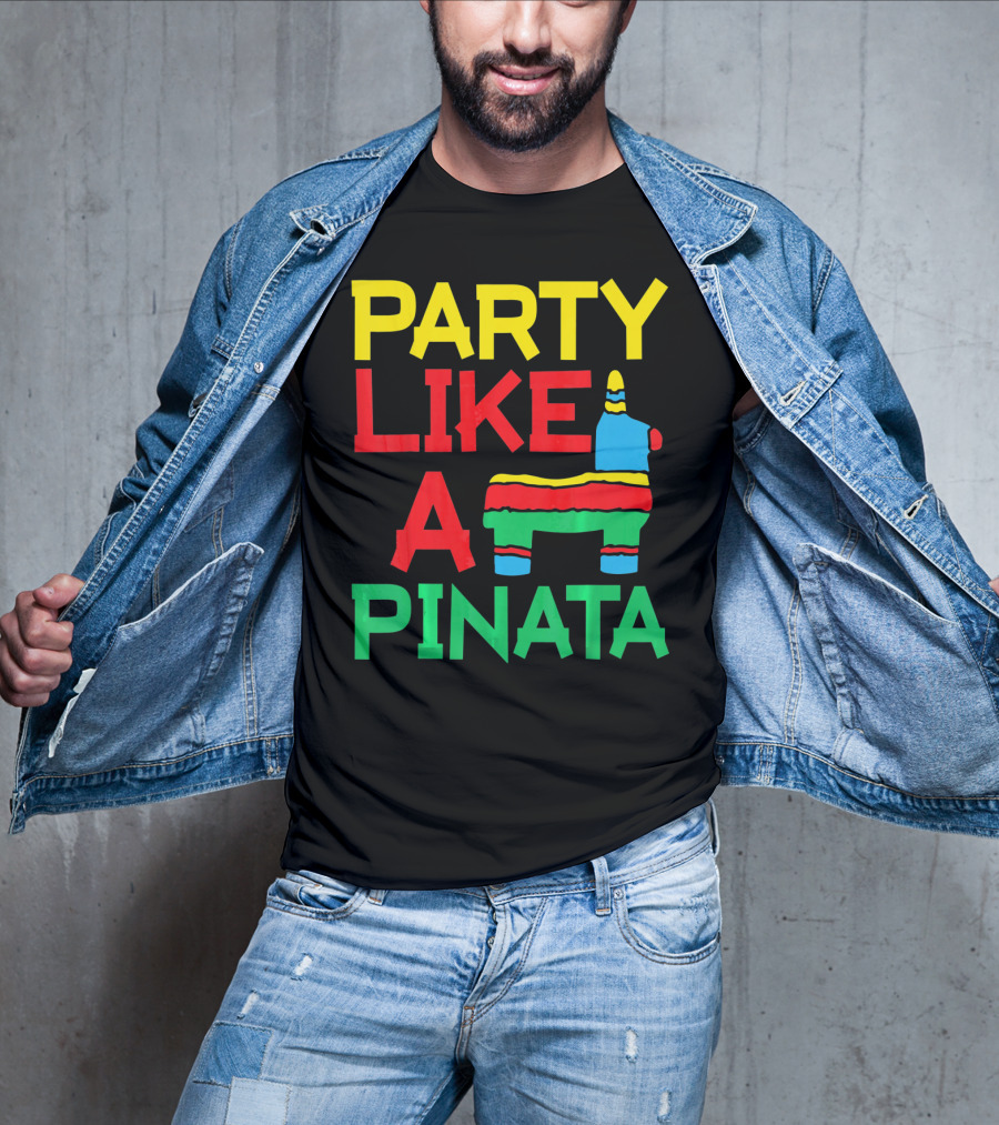 Party Like A Pinata Cinco DE Mayo Mexican Party T-Shirt