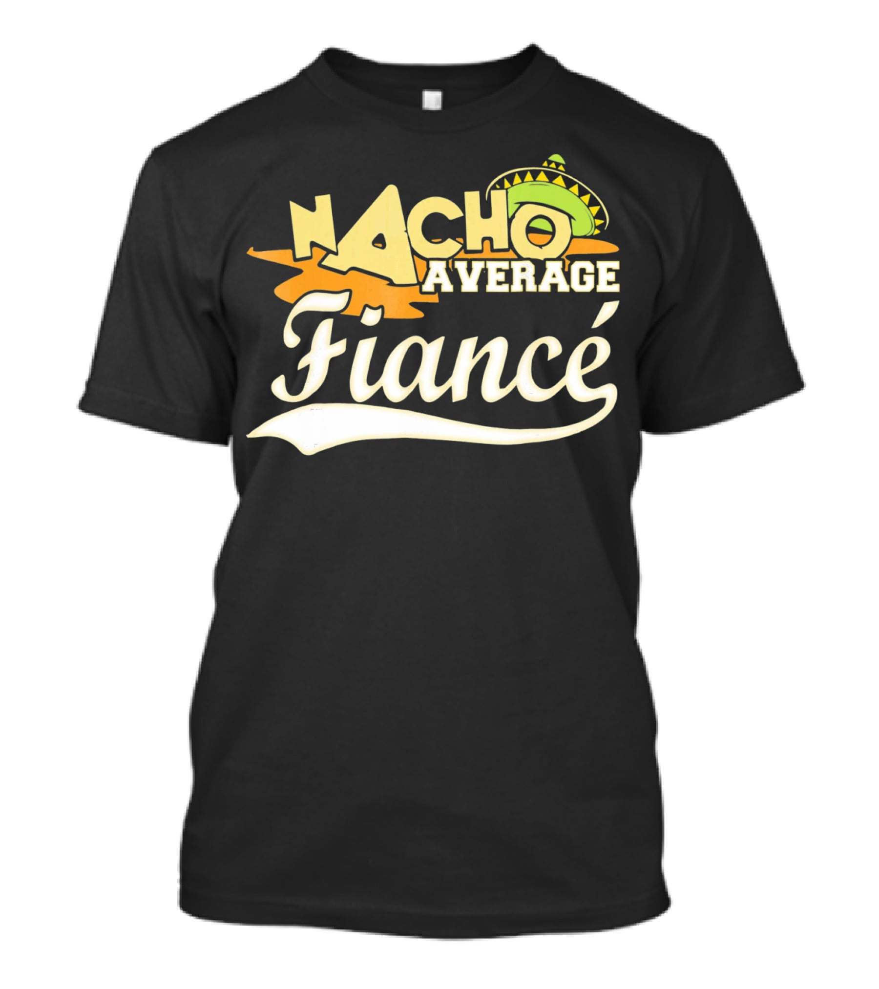 Nacho Average Fiancé Fiesta Sombrero T-Shirt