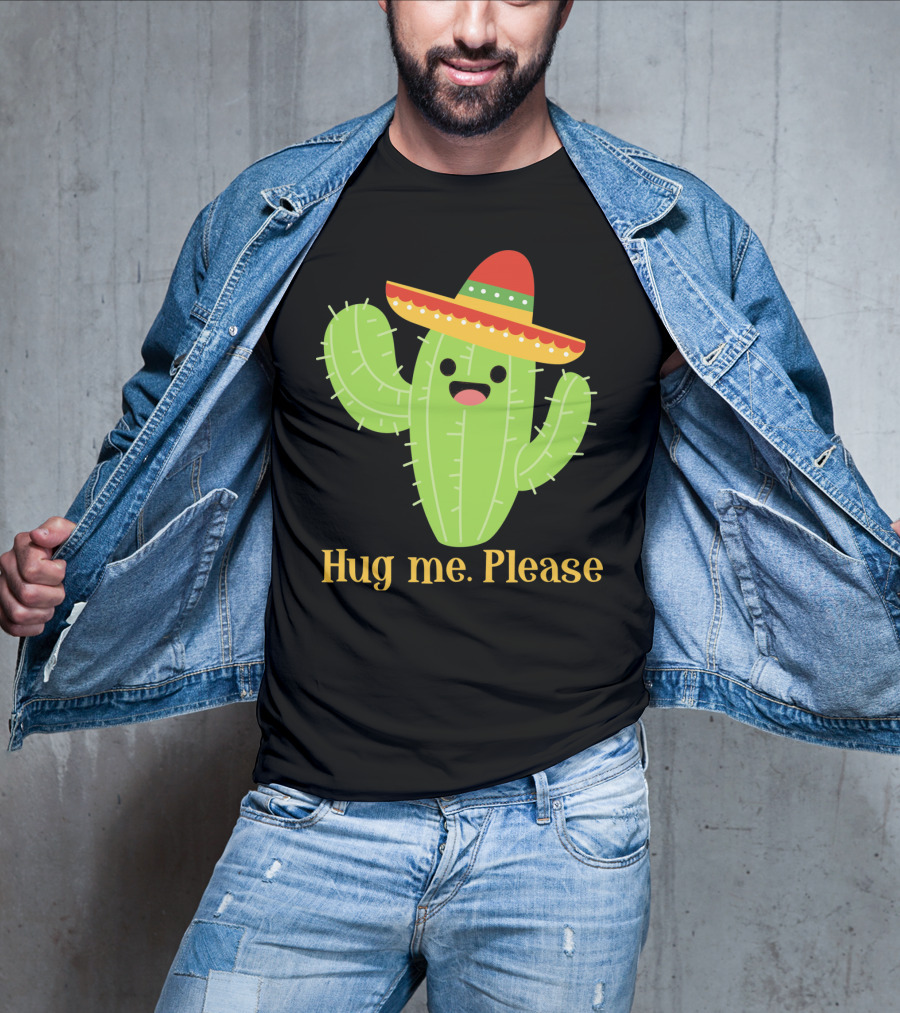 Hug Me Please Happy Cactus With Sombrero Mexican Funny Cinco T-Shirt