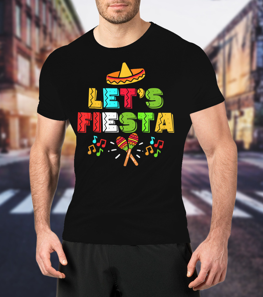 Let's Fiesta Cinco De Mayo Sombrero Maracas T-Shirt