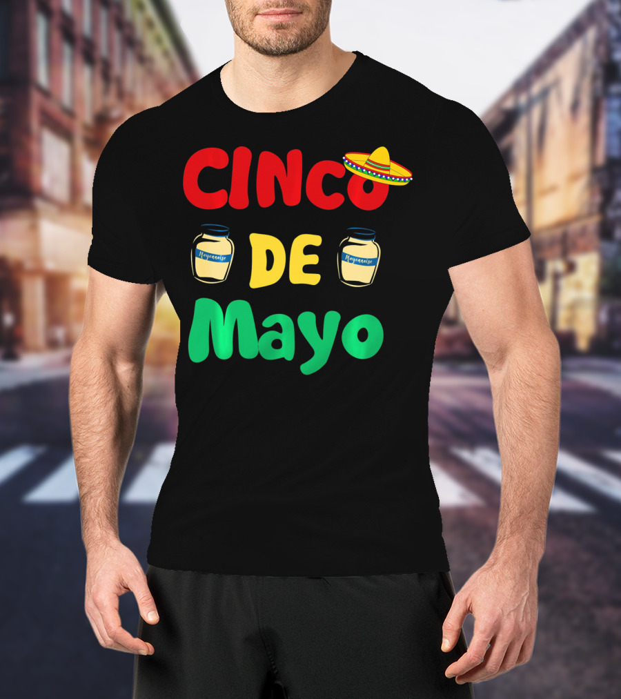 Cinco De Mayonnaise Fiesta Sombrero Festival T-Shirt