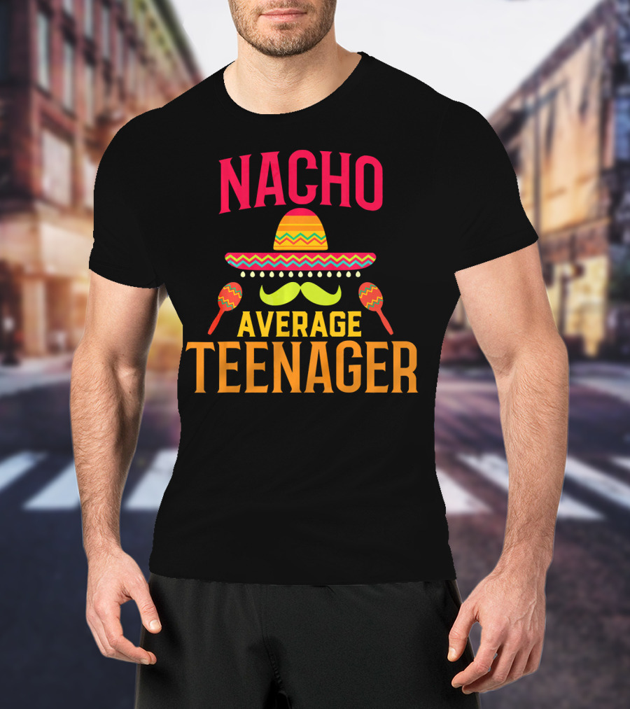 Nacho Average Teenager Sombrero Mustache Maracas T-Shirt