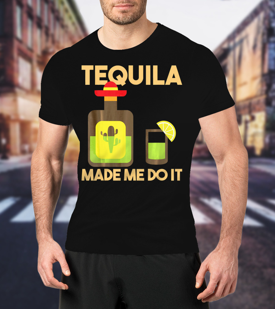 Tequila Made Me Do It Fiesta Cinco De With Cactus Bottle And Lime Drink T-Shirt