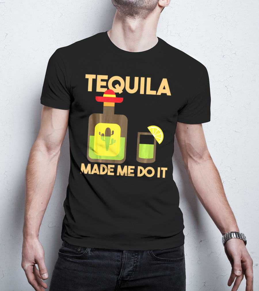 Tequila Made Me Do It Fiesta Cinco De With Cactus Bottle And Lime Drink T-Shirt