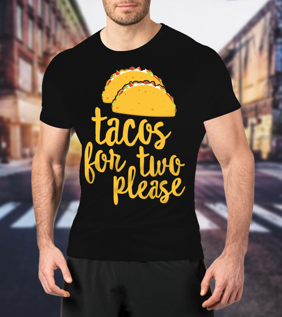 Tacos For Two Please Mexican Food Celebration Cinco De Mayo T-Shirt