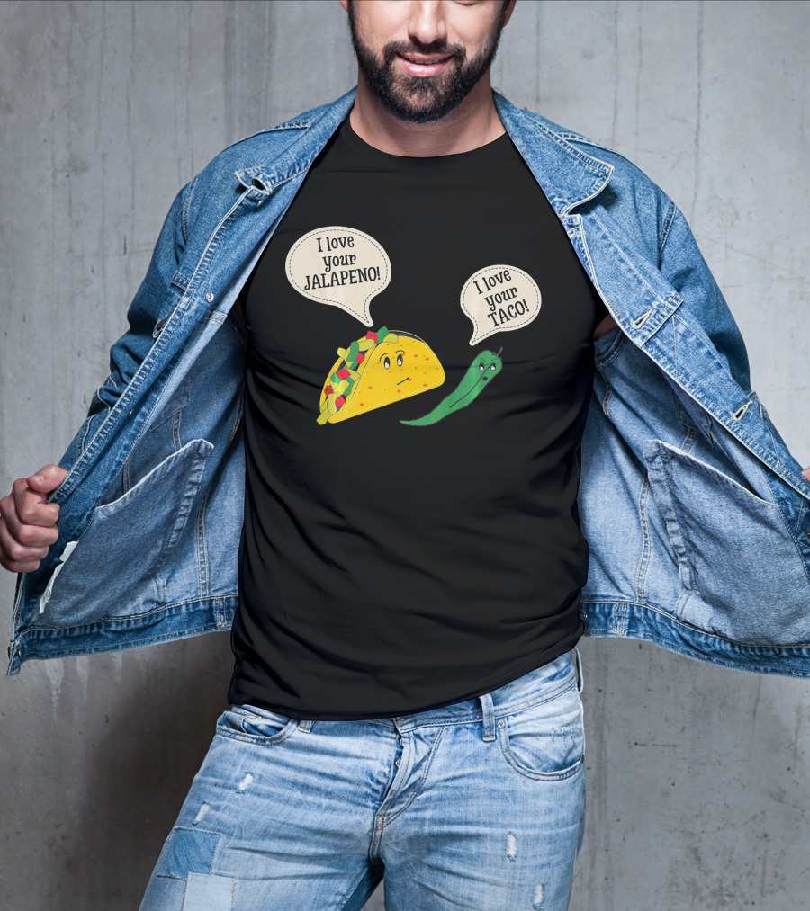 I Love Your Taco I Love Your Jalapeno Cinc Playful Taco And Jalapeno Exchange T-Shirt