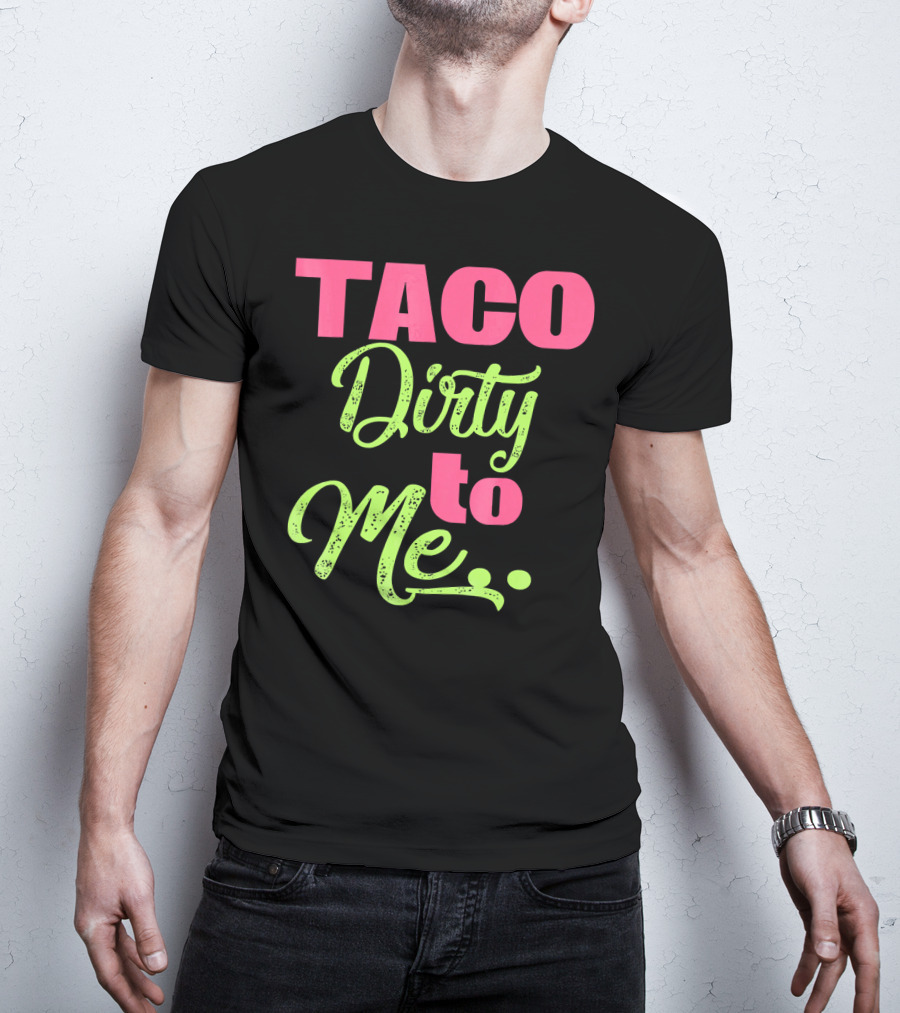 Taco Dirty To Me Kids Cinco De Mayo T-Shirt