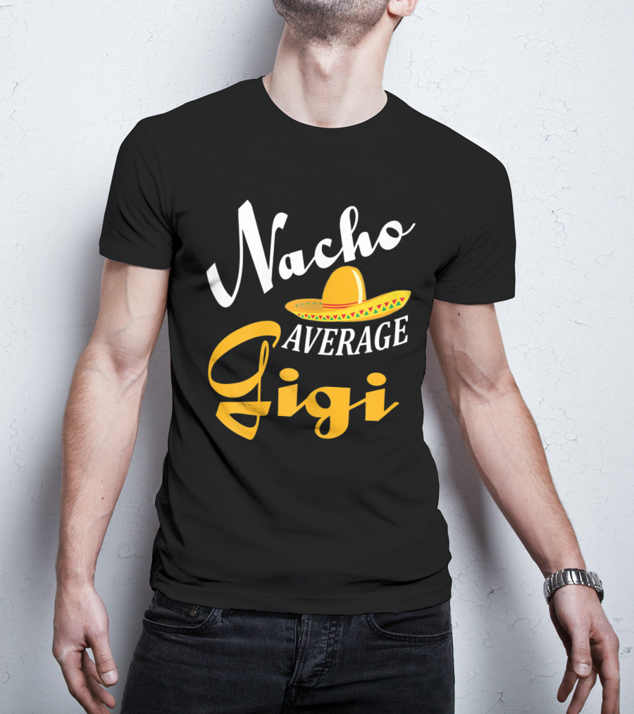 Nacho Average Gigi Cinco Sombrero Fiesta T-Shirt
