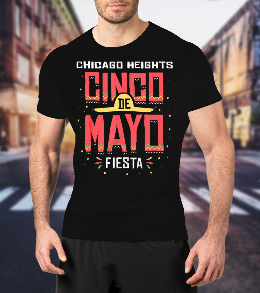 Chicago Heights Cinco De Mayo Fiesta Mexico T-Shirt