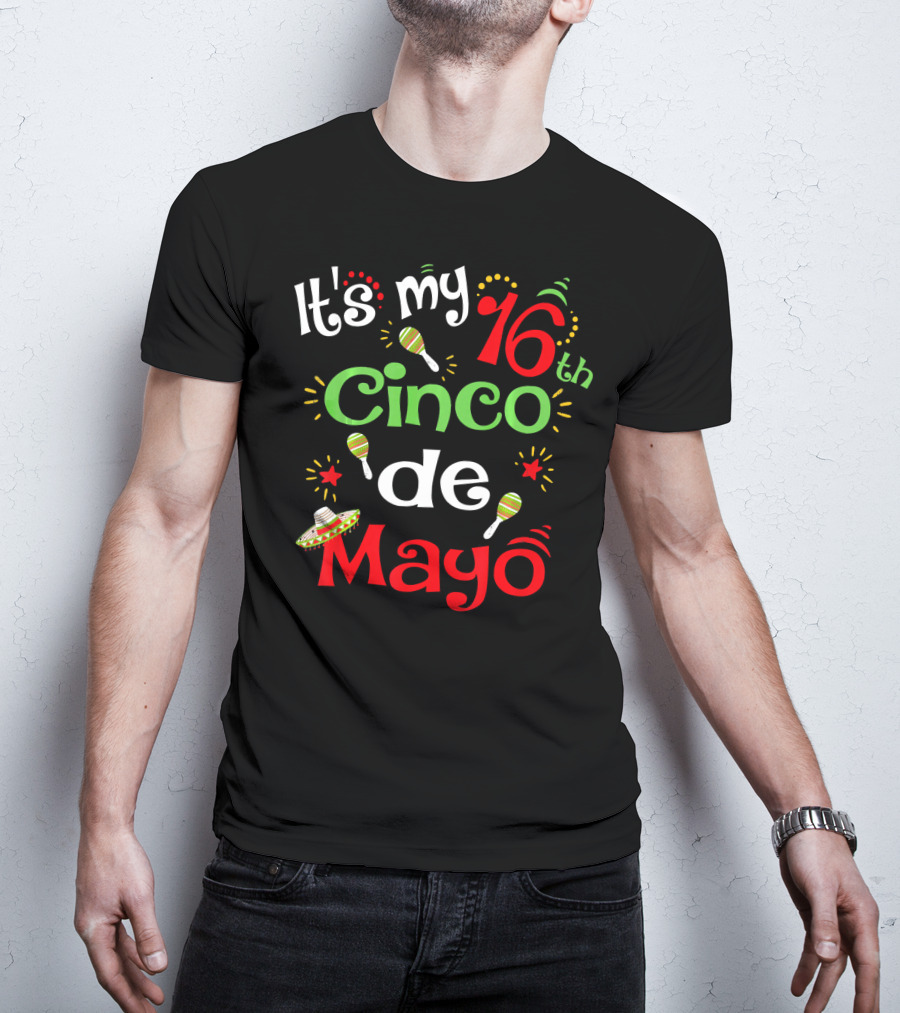 It's My 16th Cinco De Mayo Birthday Celebration With Maracas And Sombrero T-Shirt