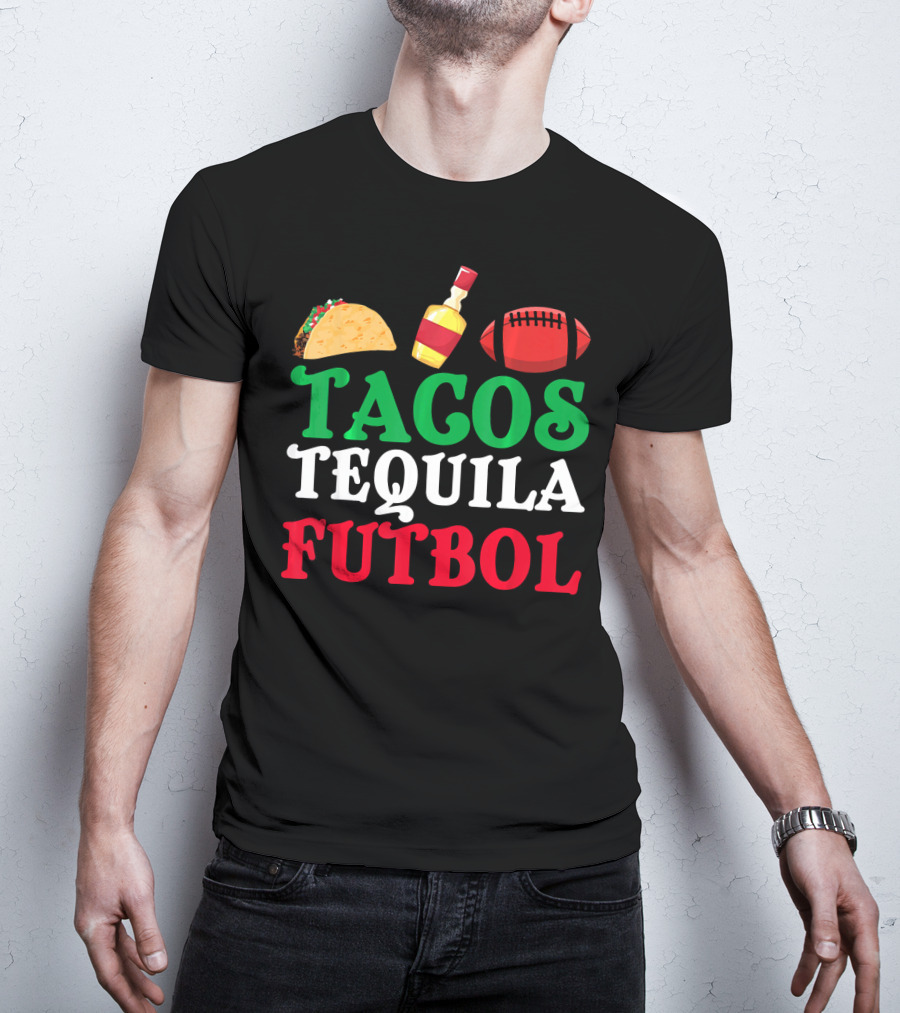 Tacos Tequila Futbol Funny Mexican Idea Cinco De Mayo T-Shirt