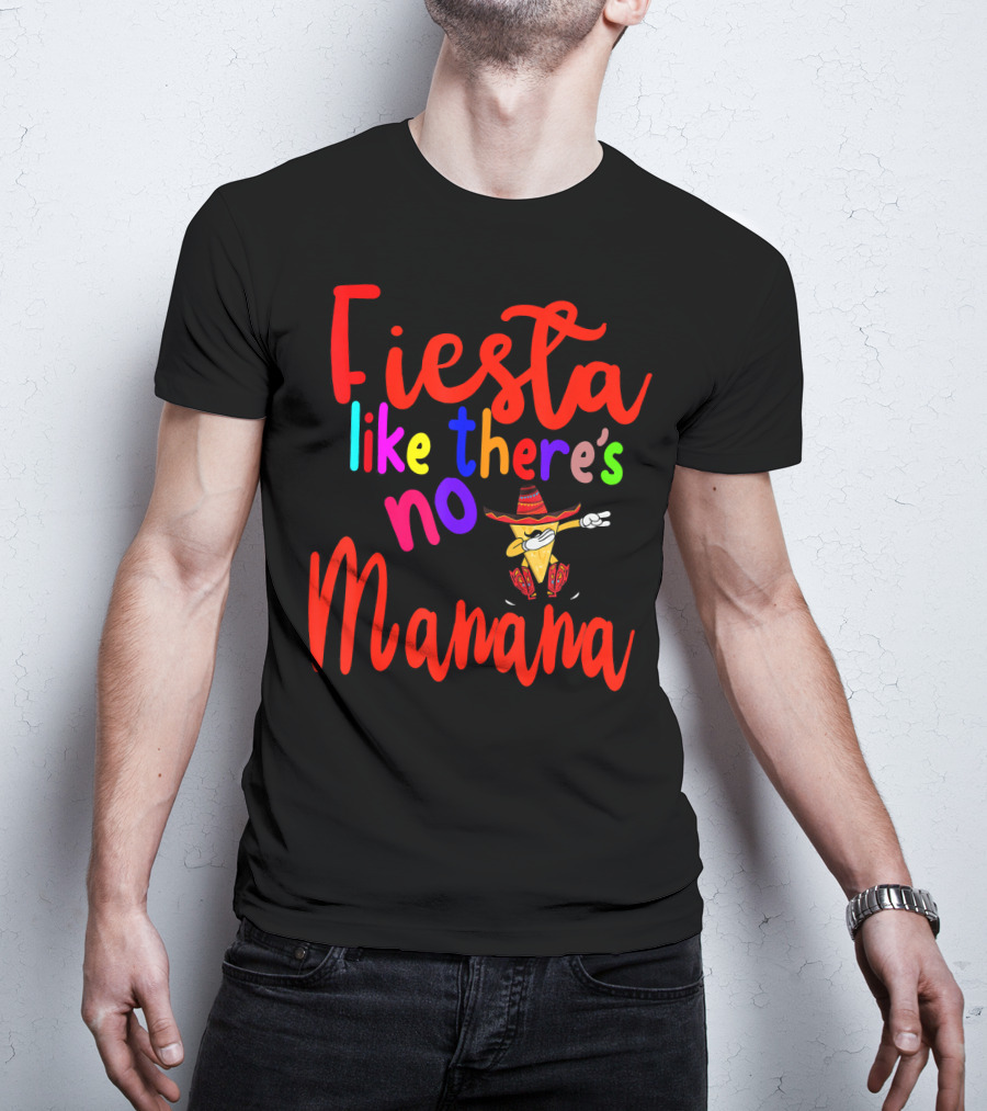 Fiesta Like There's No Mañana Dabbing Taco Cinco De Mayo T-Shirt