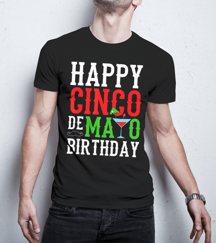 Happy Cinco De Mayo Birthday Celebration With Mustache And Martini Glass T-Shirt