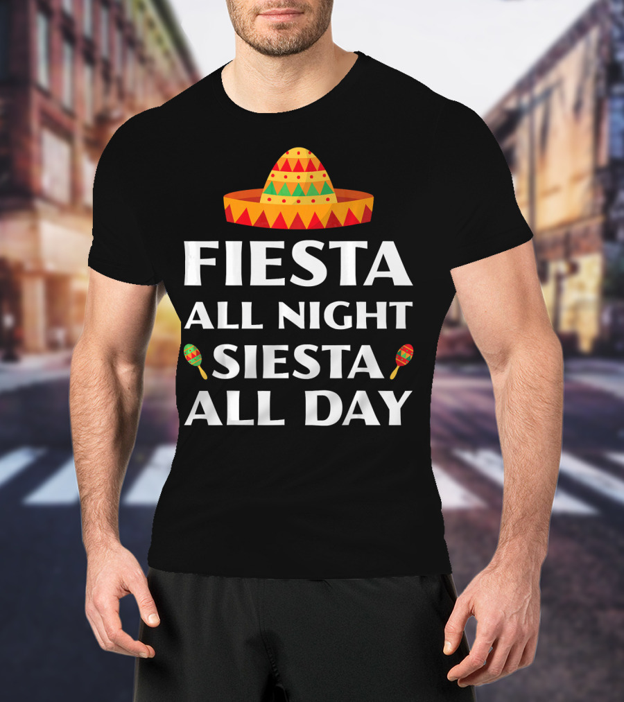 Fiesta All Night Siesta All Day Cinco De Mayo Sombrero Maracas T-Shirt