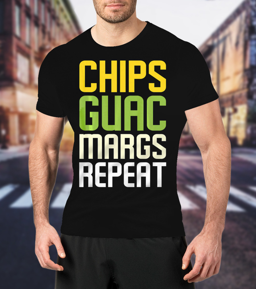 Chips Guac Margs Repeat Funny Cin Classic Text T-Shirt