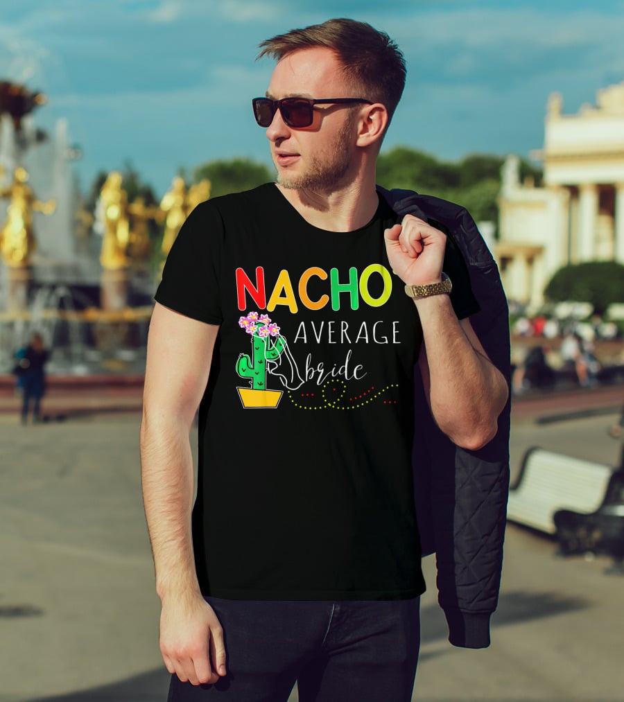 Nacho Average Bride Cactus Cinco De Mayo Funny T-Shirt
