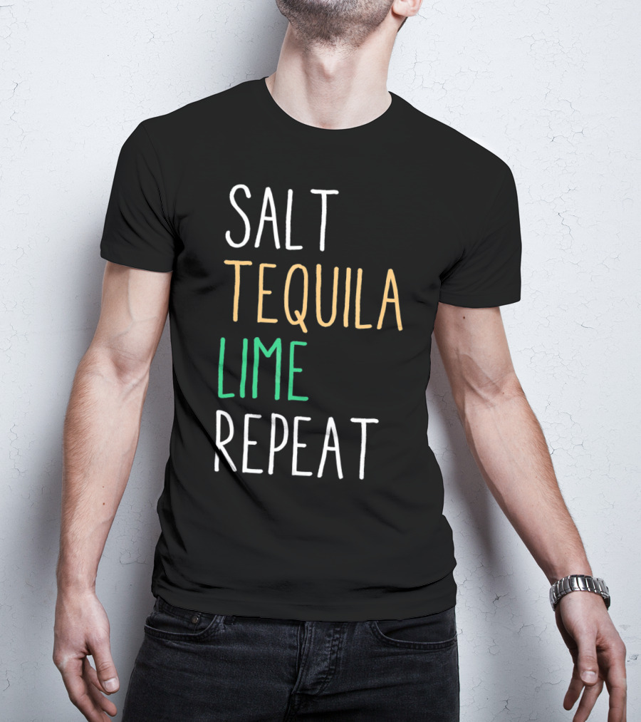Salt Tequila Lime Repeat Funny Cinco De Mayo T-Shirt