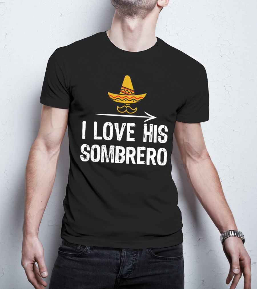 I Love His Sombrero Cinco De Mayo T-Shirt