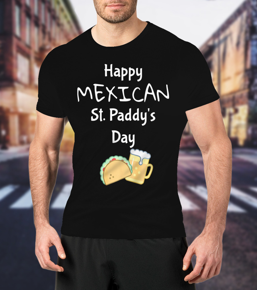 Happy Mexican St. Paddy's Day Taco Beer T-Shirt