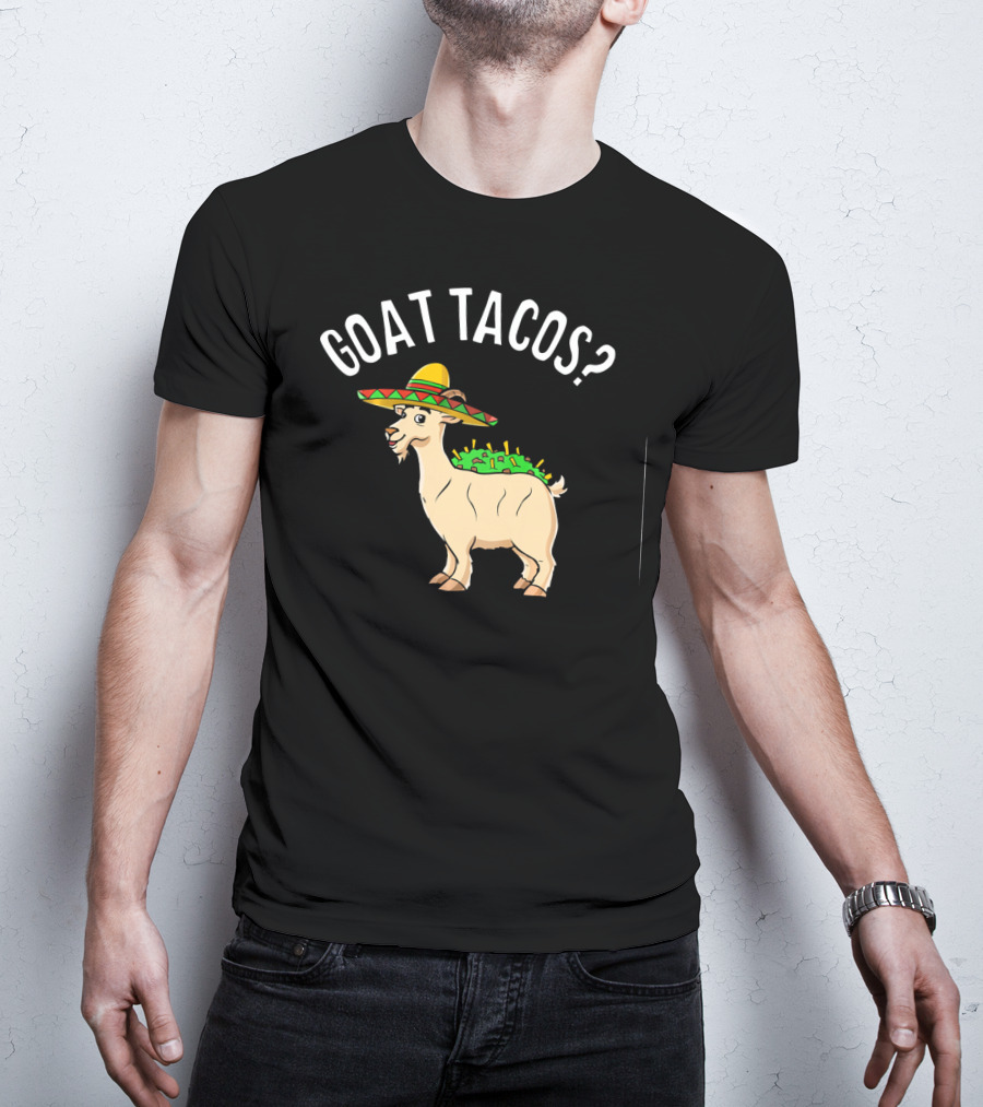 GOAT TACOS? Funny Cinco De Mayo Sombrero Fiesta T-Shirt