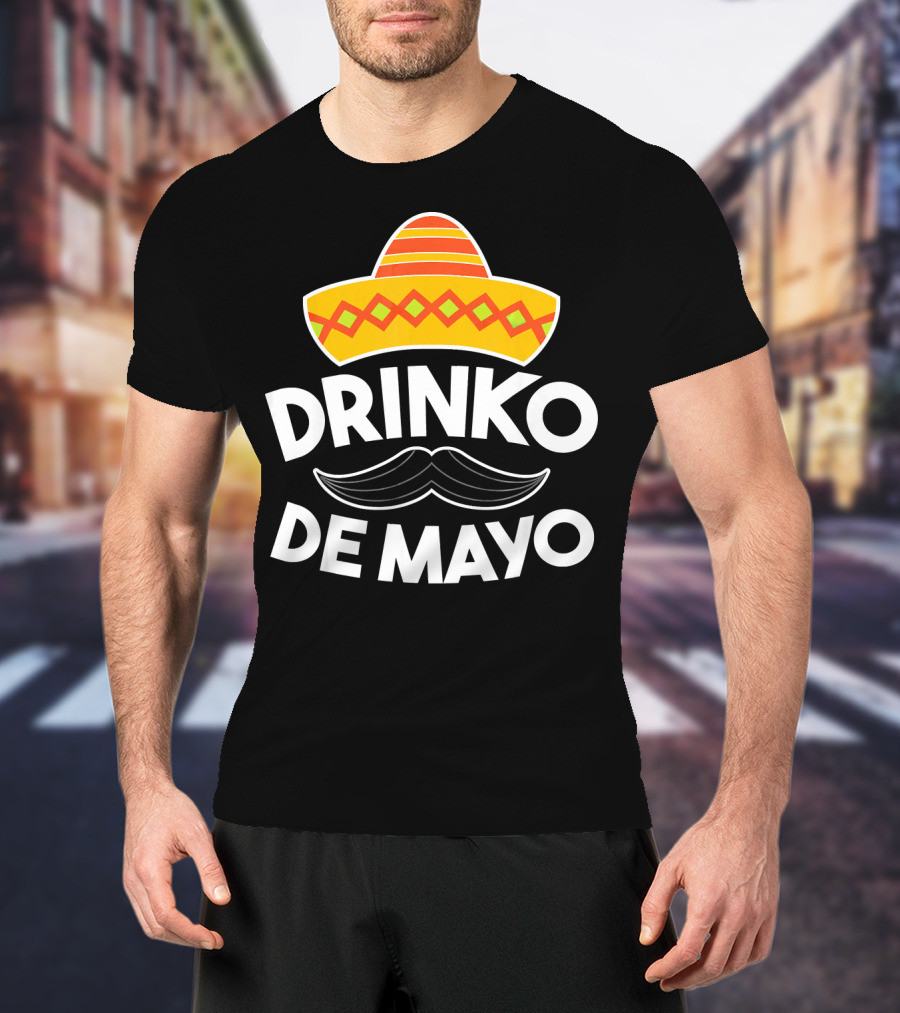 Cinco De Mayo Drinko De Mayo Sombrero Mustache Fun T-Shirt