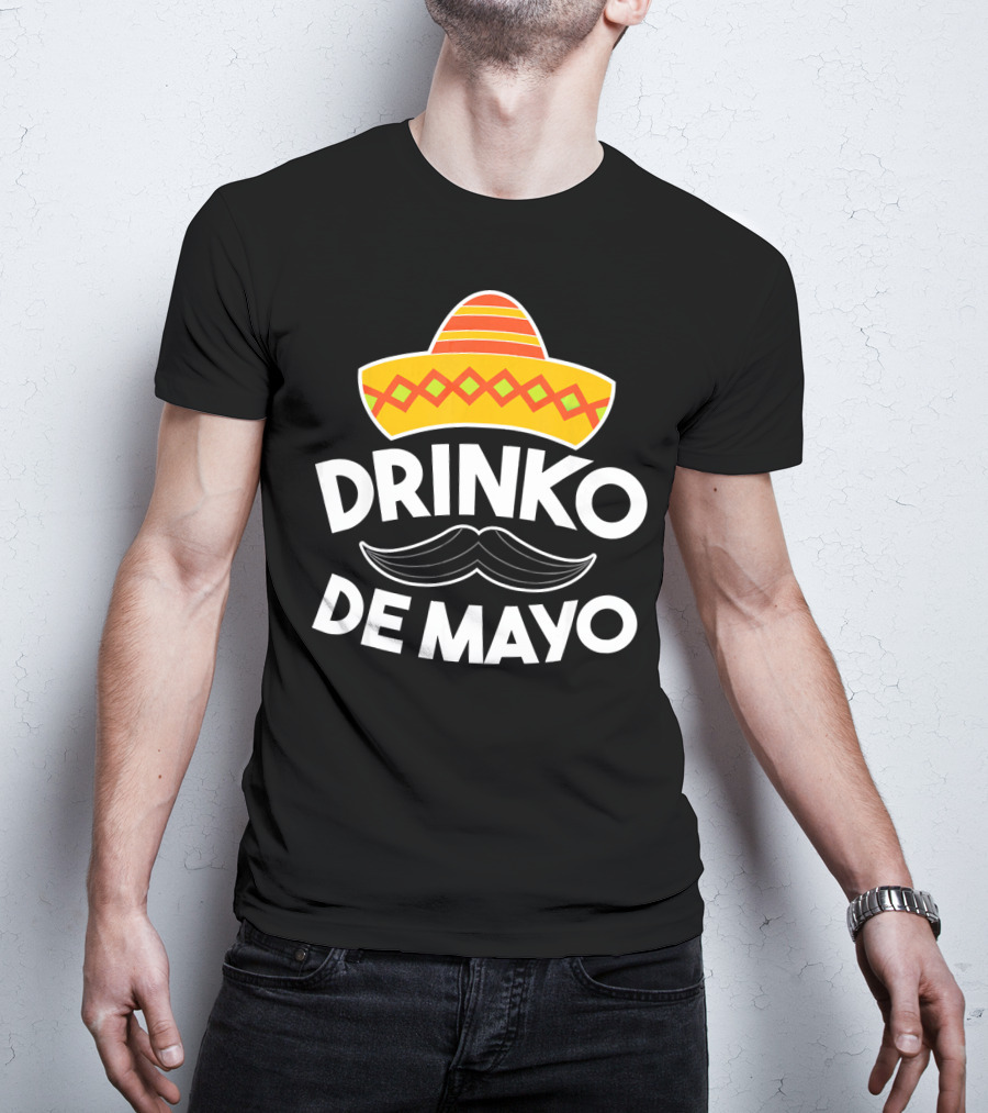 Cinco De Mayo Drinko De Mayo Sombrero Mustache Fun T-Shirt