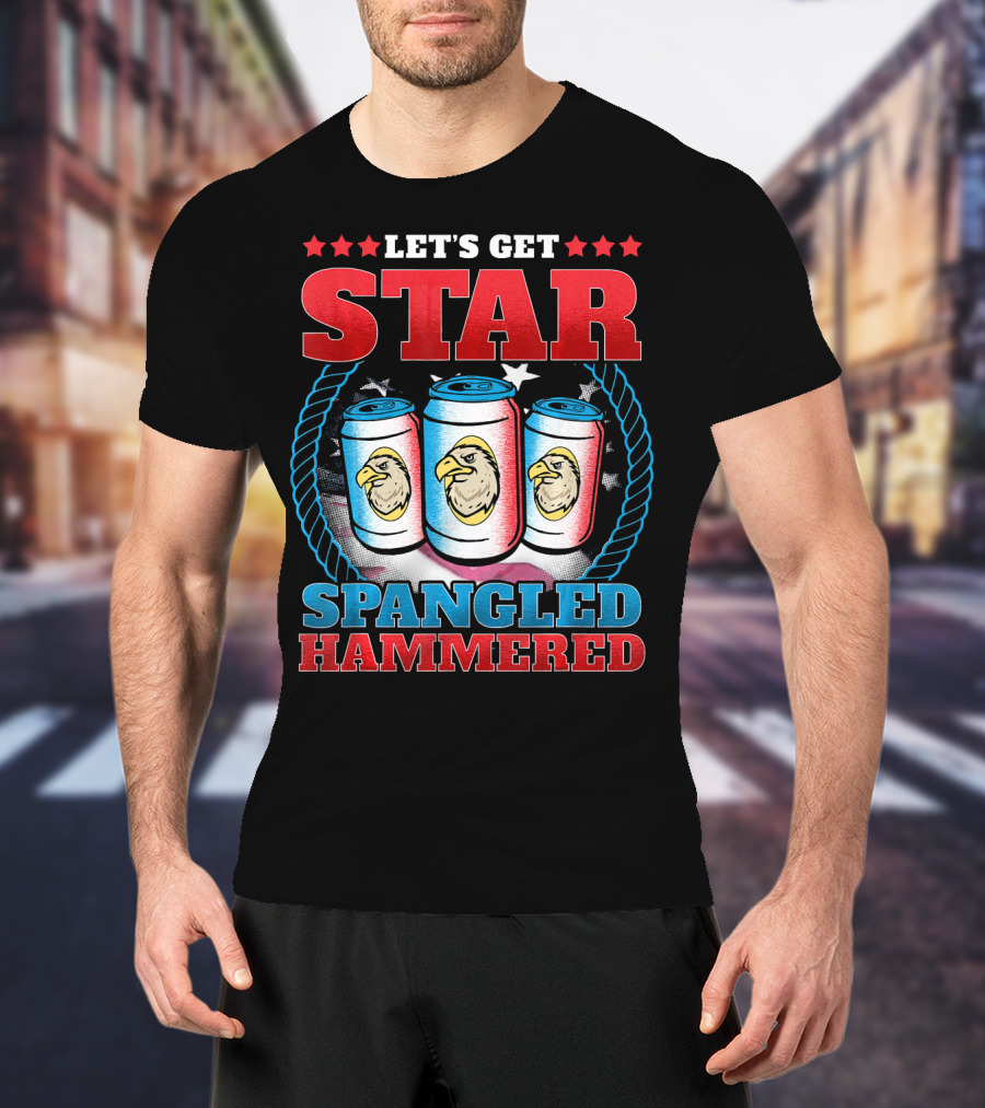 Let's Get Star Spangled Hammered T-Shirt