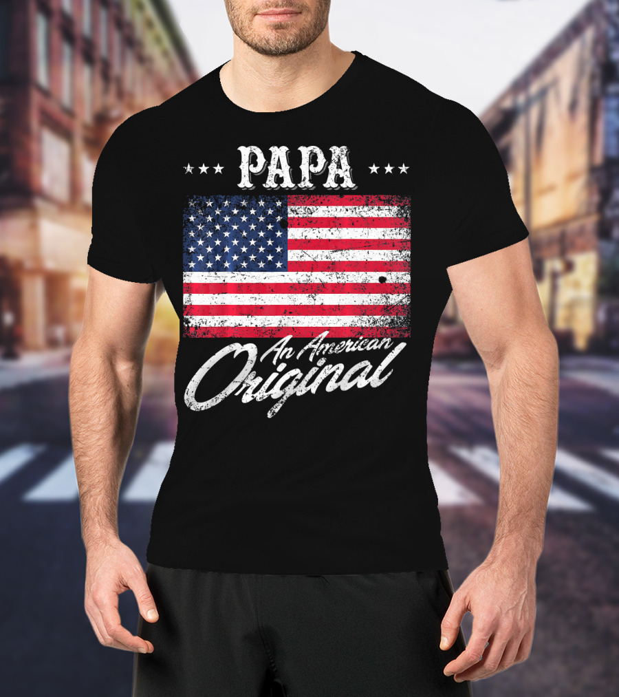 PAPA An American Original With Patriotic Flag Stars T-Shirt