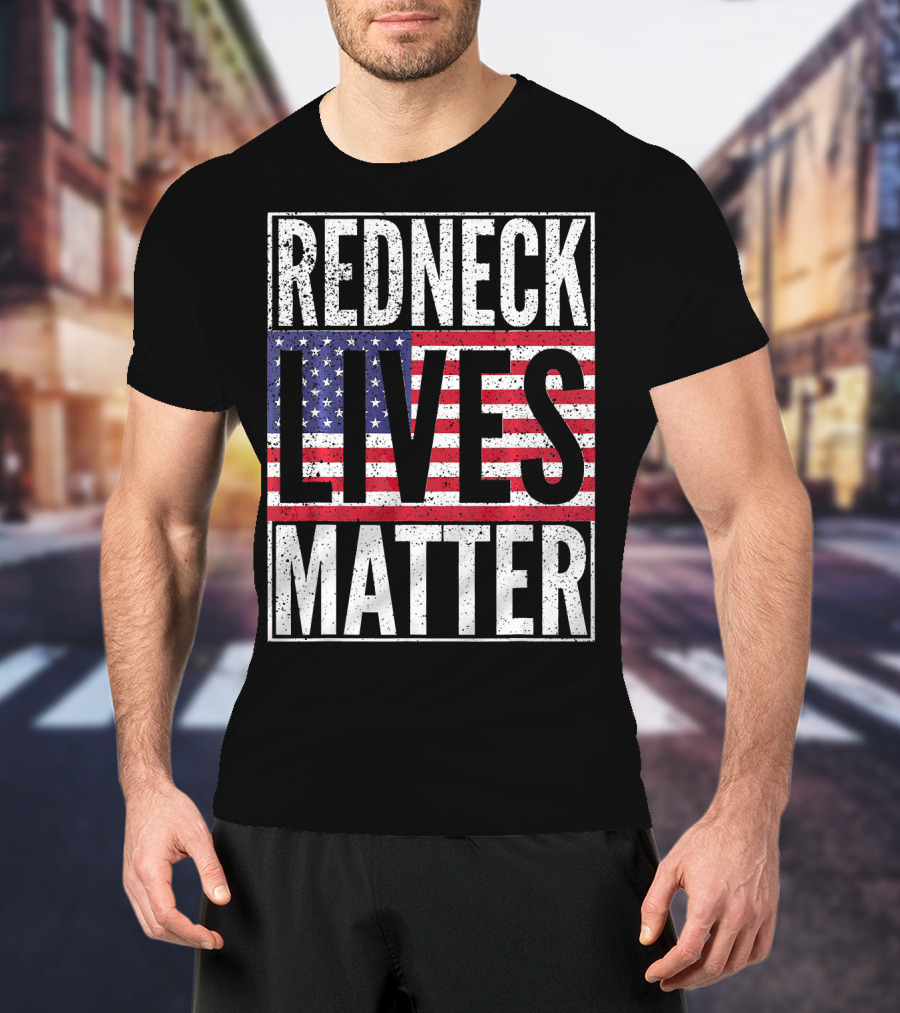 REDNECK LIVES MATTER American Flag USA Patriotic T-Shirt