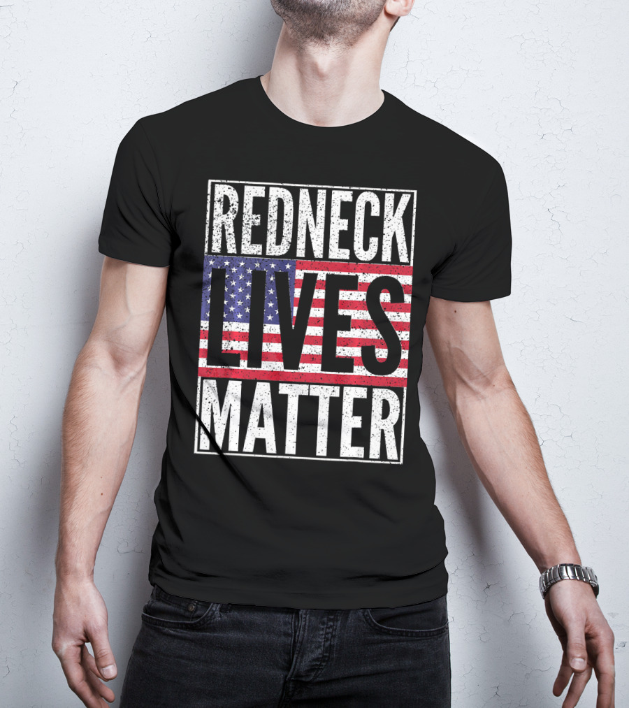 REDNECK LIVES MATTER American Flag USA Patriotic T-Shirt