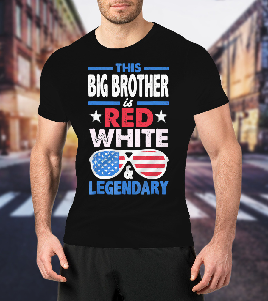 This Big Brother Is Red White And Legendary Stars And Stripes Sunglasses T-Shirt