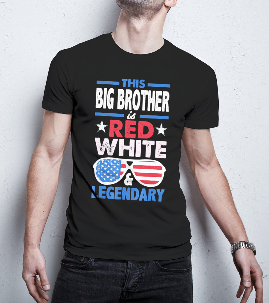 This Big Brother Is Red White And Legendary Stars And Stripes Sunglasses T-Shirt